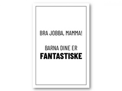 Bra jobba mamma, barna dine er fantastiske | 10x15 cm ikke relevant - Papirkort.no